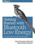 Getting OREI Getting Started with Bluetooth Low Energy: Tools and Techniques for Low-Power Networking