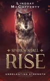 Unrelenting Lindsay Mccafferty Sparks Shall Rise- Unrelenting Strength Paperback