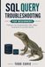 SQL Query Troubleshooting for Beginners: Fix Broken Joins, Duplicate Rows, NULL Values, Grouping Errors, and Slow Queries