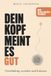 Dein Kopf meint es gut: Overthinking verstehen und loslassen
