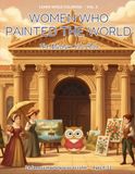 Women Who Painted the World: 24 Trailblazing Women Artists Coloring Book for Kids Ages 6-12