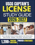USCG CAPTAIN’S LICENSE STUDY GUIDE 2026–2027: The All-in-One Guide to Rules of the Road, Navigation, Chart Plotting & Safety