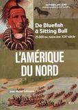 L'Amérique du Nord: De Bluefish à Sitting Bull (25 000 av. notre ère-XIXe siècle)