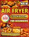 The Complete Air Fryer Cookbook for Beginners