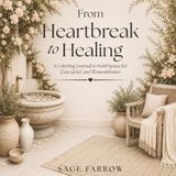From Heartbreak to Healing: A Coloring Journal to Hold Space for Loss, Grief, and Remembrance