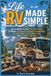 Life in an RV Made Simple: The Handbook to Plan Full-Time Living on Wheels, Camping for Beginners, Boondocking Safely, Budget-Friendly Adventures, and Freedom on the Road
