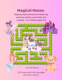 Magical Mazes For Little Explorers: 100 Mazes for 5- to 8-Year-Olds With coloring pages and charming stories for each theme.