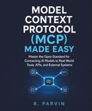 Model Context Protocol (MCP) Made Easy: Master the Open Standard for Connecting AI Models to Real-World Tools, APIs, and External Systems