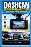 Dashcam Mode d'emploi : Installation, utilisation et conformité juridique étape par étape — pour tous les modèles courants
