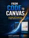 From Libri GmbH From Code to Canvas(TM) Paperback