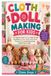 Cloth Doll Making for Kids: A Fun Beginner's Guide to Sewing Simple Soft Dolls, Easy Patterns, Creative Outfits, Animal Friends, Handmade Gifts, and Safe Step-by-Step Crafting Projects for Kids