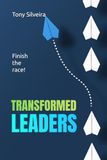 Transformed Leaders: Finish the Race!