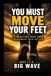 YOU MUST MOVE YOUR FEET: 15 Realities That Turn Awareness Into Action