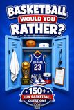 Basketball Would You Rather?: Fun Basketball Questions, Epic Choices, and Interactive Challenges for Kids & Basketball Fans (Games, Jokes & Activities – Ages 8–12)