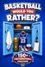 Basketball Would You Rather?: Fun Basketball Questions, Epic Choices, and Interactive Challenges for Kids & Basketball Fans (Games, Jokes & Activities – Ages 8–12)