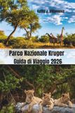Parco Nazionale Kruger Guida di Viaggio 2026
