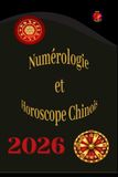 Numérologie Et Horoscope Chinois 2026