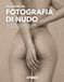 Fotografia Apogeo Fotografia di nudo. Tecniche di illuminazione e posa per ritrarre il corpo umano