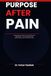 Purpose After Pain: Finding Meaning, Rebuilding Identity, and Reclaiming Your Future After Narcissistic Abuse