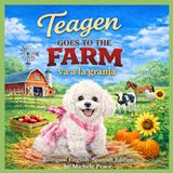 Teagen A Dog Named Teagen- Teagen Goes to the Farm / Teagen va a la granja