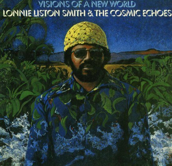 Lonnie Liston & The Cosmic Echoes Smith - Visions Of A New World - CD