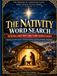 The Nativity Word Search: 50 Extra Large Print Bible Word Search Puzzles for Adults Celebrating the Birth of Jesus, Christian Christmas Activities and Holiday Mindfulness