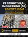 PE Structural Engineering (SE) Gravity Exam: Comprehensive Review Prep with 1500+ Practice Problems, Detailed Solutions and Full-Length Practice for the NCEES Computer Based Exams