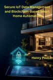 Secure Libri GmbH Secure IoT Data Management and Blockchain-Based Smart Home Automation