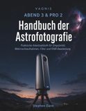 VAONIS VESPERA 3 & PRO 2 Handbuch der Astrofotografie: Praktische Arbeitsabläufe für Singularität, Mehrnachtaufnahmen, Filter und RAW-Bearbeitung