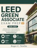 LEED Green Associate Exam Prep V5: Featuring 3,000+ Practice Questions, Embodied Carbon, Energy Modeling, and Full Answer Explanations for Building Professionals