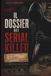 Il dossier dei serial killer: 15 fascicoli investigativi sui serial killer più famosi della storia: analisi criminologiche, profili comportamentali, modus operandi, vittime, indagini e processi