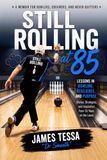 Still Rolling at 85: Lessons From a Lifetime of Bowling, Resilience, and Never Giving Up