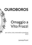 Ouroboros - Omaggio a Vito Frazzi: per violino, viola, violoncello e pianoforte 2019
