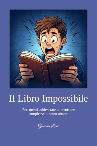 Il Libro Impossibile: Per menti addestrate a strutture complesse o non umane