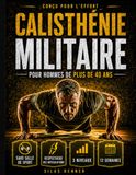 Callisthénie Militaire pour Hommes de Plus de 40 Ans: Programme au poids du corps sans salle pour hommes hors de forme: force, mobilité et discipline avec pompes et tractions pour les articulations