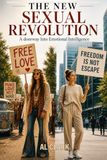 The New Sexual Revolution: A Doorway Into Emotional Intelligence