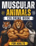Muscular Animals Coloring Book for Adults