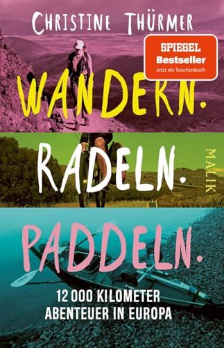 Wandern. Piper Verlag GmbH Wandern. Radeln. Paddeln.: 12.000 Kilometer Abenteuer in Europa | Die meistgewanderte Frau der Welt