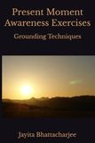 Present Moment Awareness Exercises: Grounding Techniques