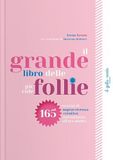 Il Gatto Verde Il grande libro delle piccole follie. 165 esercizi di sopravvivenza creativa dall'infanzia all'età adulta