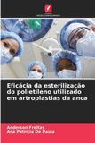 Eficácia OmniScriptum SRL Eficácia da esterilização do polietileno utilizado em artroplastias da anca