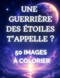 Une guerrière des étoiles t'appelle ? 50 images à colorier