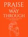 Praise Your Way Through: 21 Days of Prayer, Gratitude and Journaling