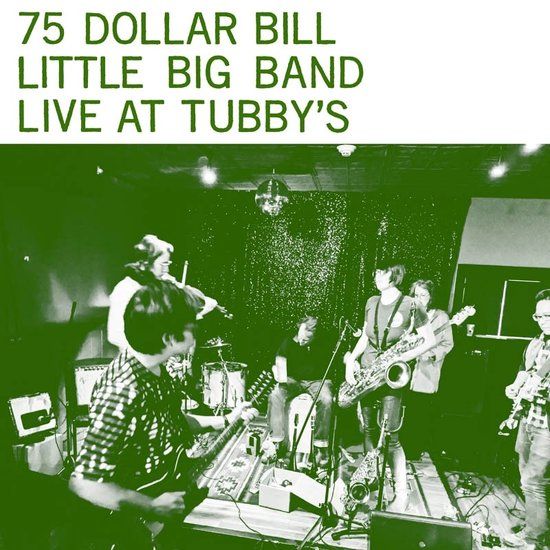 Live 75 Dollar Bill Little Big Band - Live At Tubby's (LP)