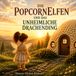 Die Popcorn-Elfen und das unheimliche Drachending