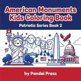 American Monuments Kids Coloring Book: Patriotic Series Book 2