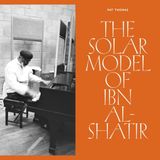 Suburban OTOROKU The Solar Model of Ibn Al-Shatir