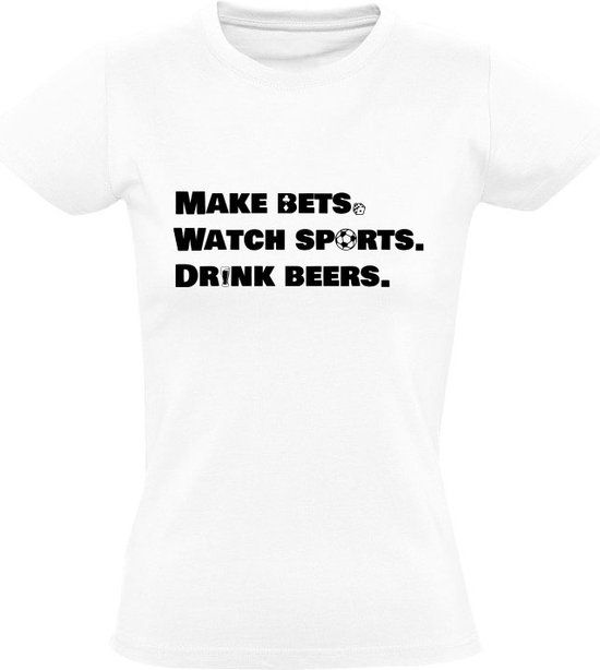 Make Bets Watch Sports Drink Beers Women's T-Shirt - White - Size S