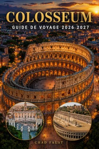 COLOSSEUM GUIDE DE VOYAGE 2026 2027