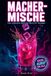 MACHER-MISCHE: Das ultimative Mocktail-Buch für Teenager. 77 einfache & alkoholfreie Rezepte für Partys, Chill-Abende und den perfekten Vibe. Inkl. 9-Level-Challenge zum Mix-Macher